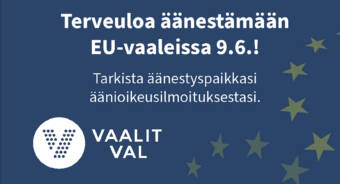 Kuva jossa teksti Tervetuloa äänestämään EU-vaaleissa 9.6.! Tarkista äänestyspaikkasi äänioikeusilmoituksestasi.